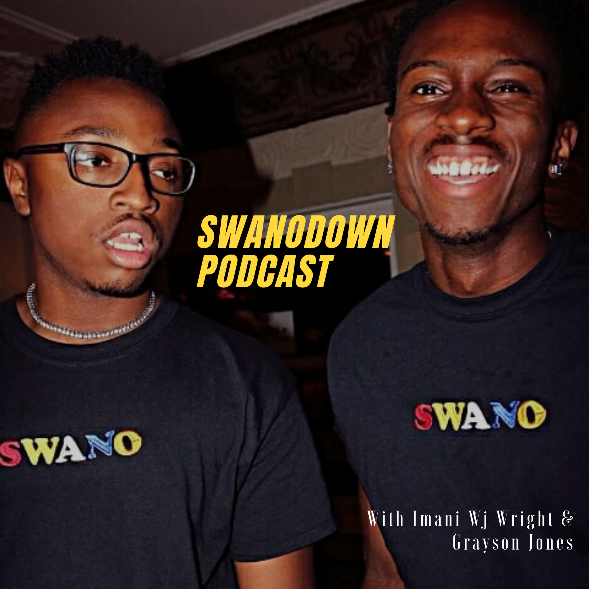 SwanoDown Podcast Ep4- Hosted by Imani Wj Wright & Grayson Jones