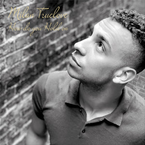 Milan Truelove- How Do You Hold On (Track Review)