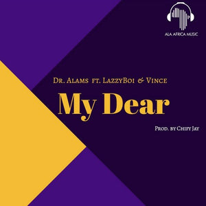 Dr. Alams x LazzyBoi x Vince- My Dear