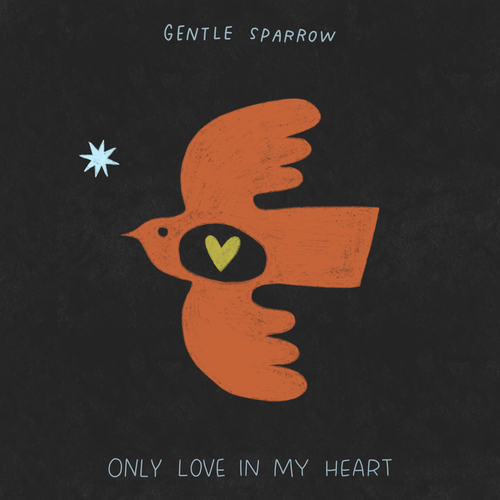 Gentle Sparrow – Only Love in My Heart (Track Review)